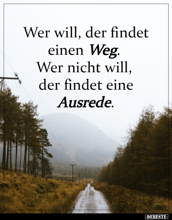 Wer will, der findet einen Weg. Wer nicht will, der findet.. Lustige