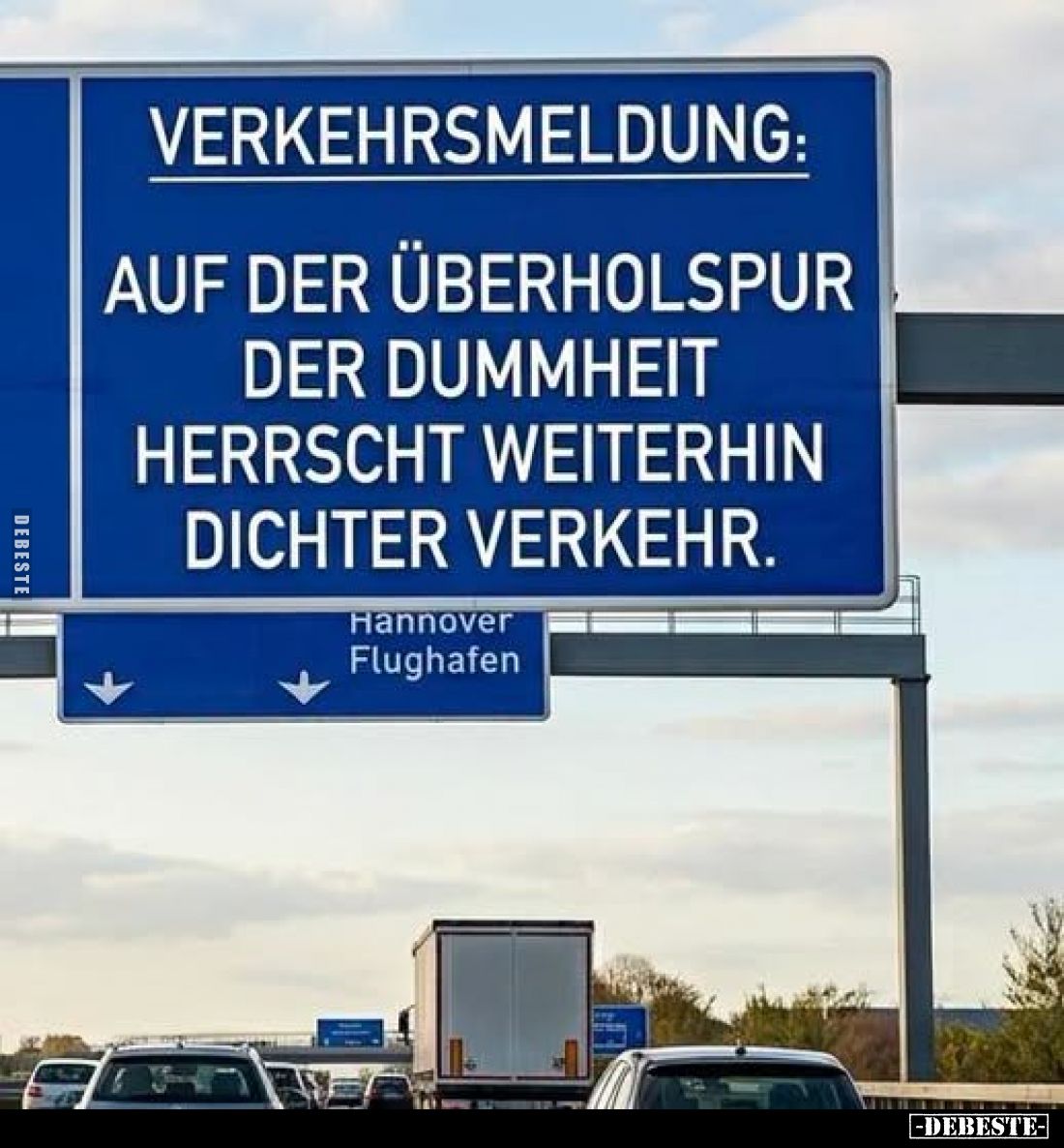 Verkehrsmeldung:
Auf der Überholspur der Dummheit herrscht weiterhin dichter Verkehr.