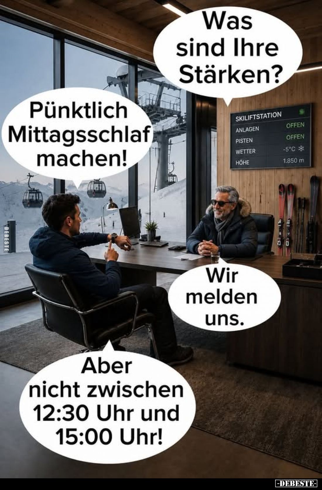 Was sind Ihre Stärken?
Pünktlich Mittagsschlaf machen!

Wir melden uns.
Aber nicht zwischen 12:30 Uhr und 15:00 Uhr!