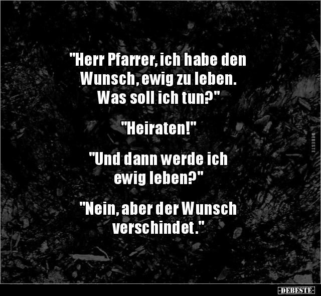 "Herr Pfarrer, ich habe den Wunsch, ewig zu leben.." - Lustige Bilder | DEBESTE.de