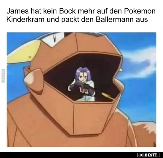 James hat kein Bock mehr auf den Pokemon Kinderkram.. - Lustige Bilder | DEBESTE.de