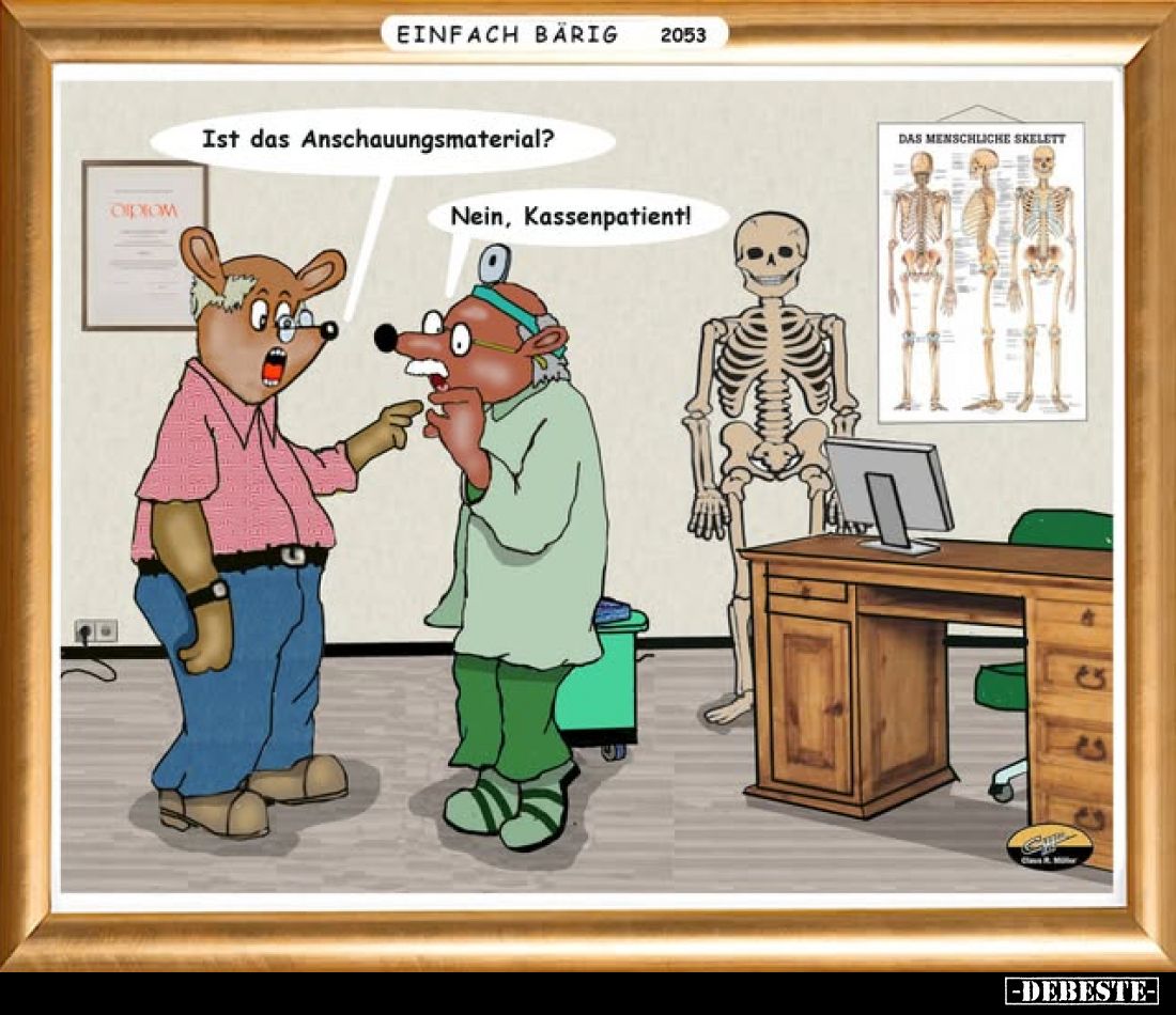 Ist das Anschauungsmaterial?
Nein, Kassenpatient!