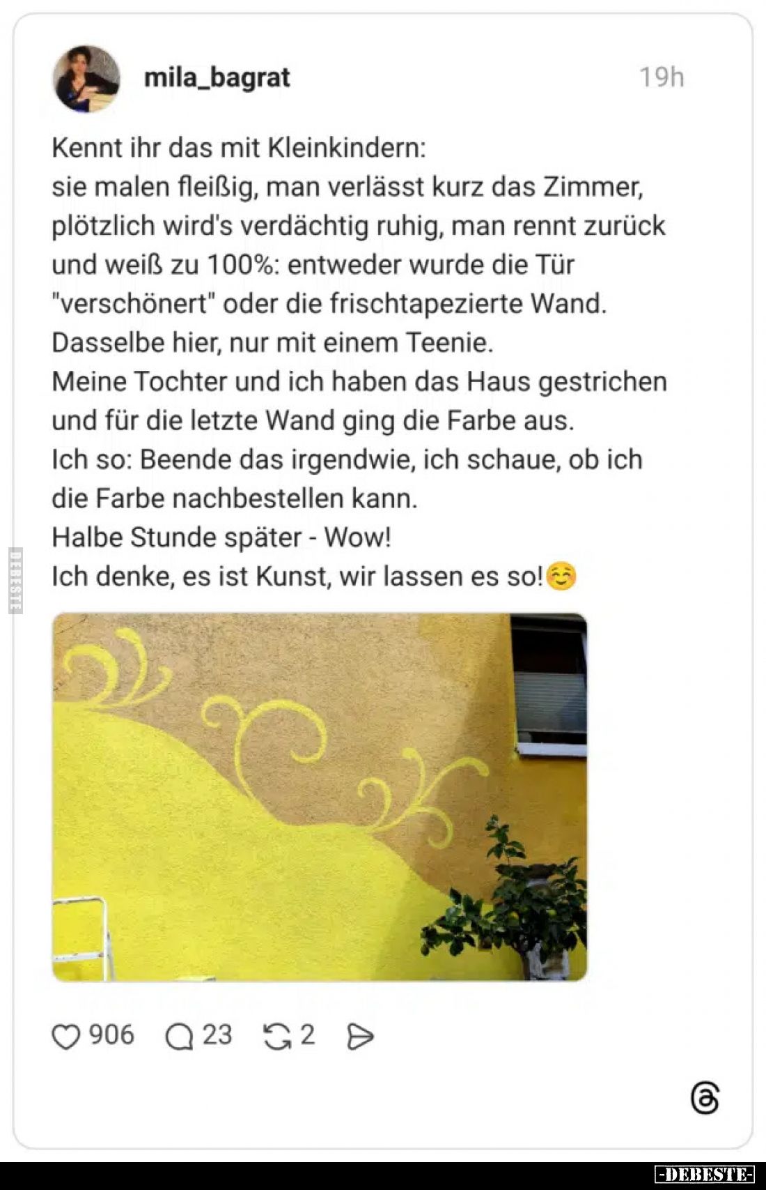 Kennt ihr das mit Kleinkindern:
sie malen fleißig, man verlässt kurz das Zimmer, plötzlich wird's verdächtig ruhig, man renn...