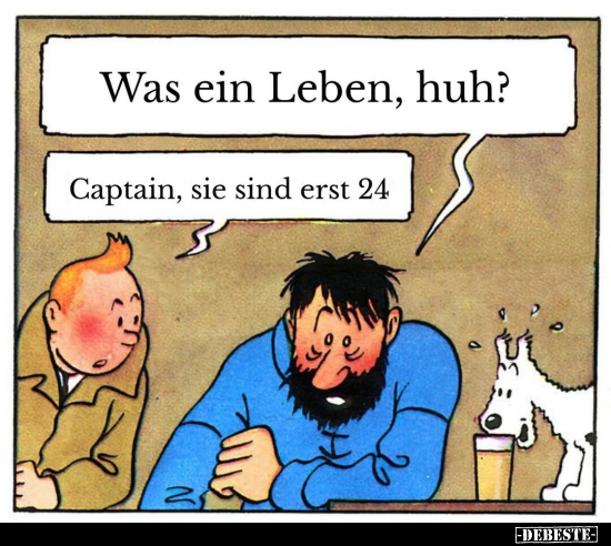 Was ein Leben, huh? Captain, sie sind erst 24