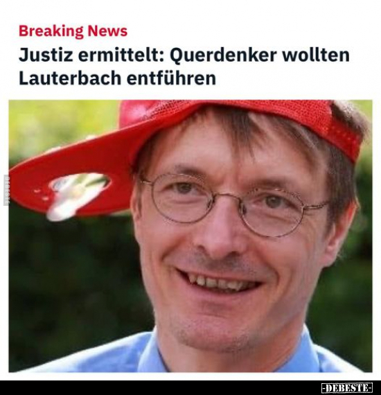 Justiz ermittelt: Querdenker wollten Lauterbach.. - Lustige Bilder | DEBESTE.de