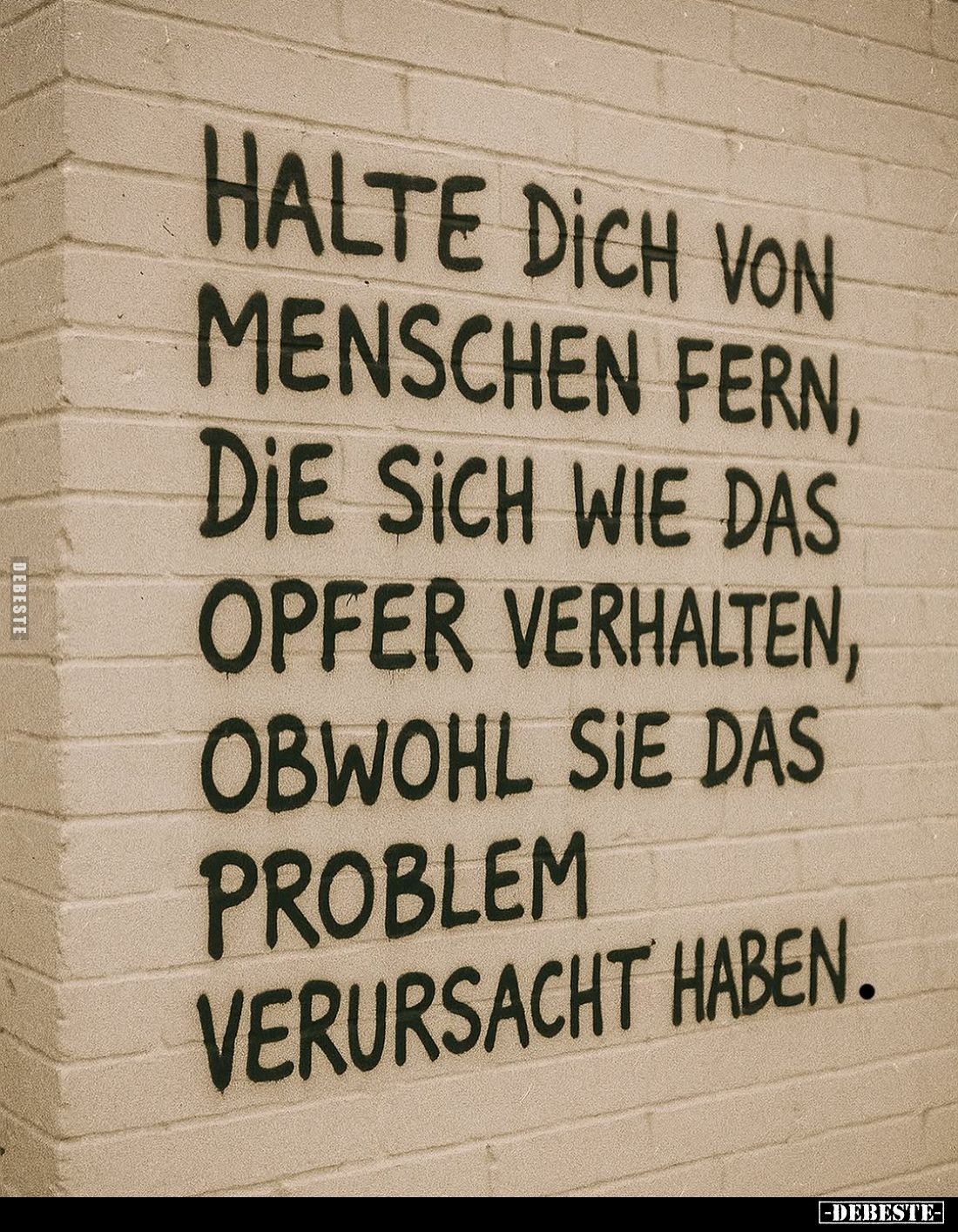 Halte dich von Menschen fern, die sich wie das Opfer verhalten, obwohl sie das Problem verursacht haben.