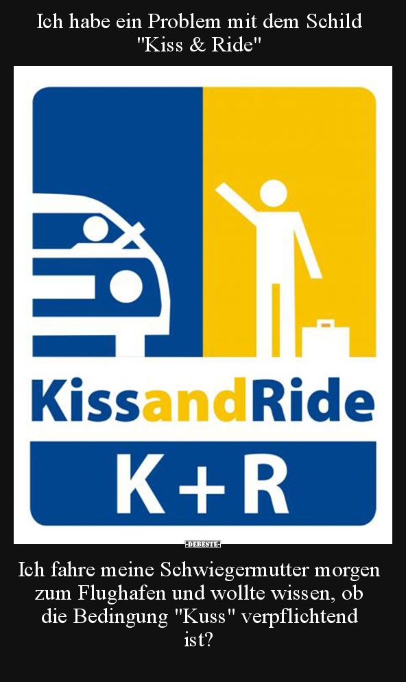 Ich habe ein Problem mit dem Schild "Kiss & Ride".. - Lustige Bilder | DEBESTE.de