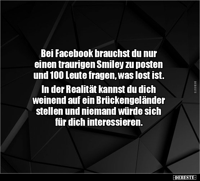 Bei Facebook brauchst du nur einen traurigen Smiley.. - Lustige Bilder | DEBESTE.de