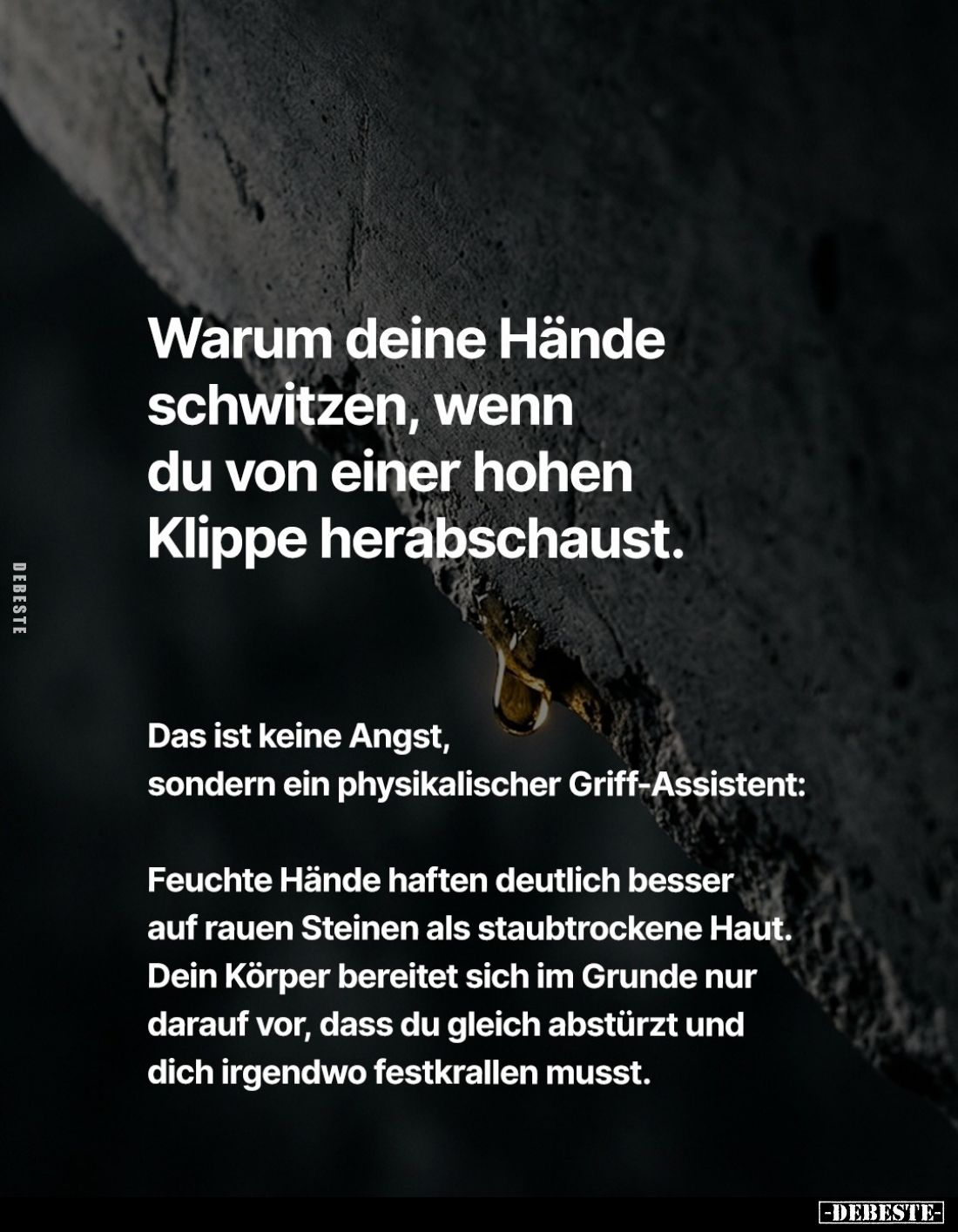 Warum deine Hände schwitzen, wenn du von einer hohen Klippe herabschaust.
Das ist keine Angst, sondern ein physikalischer Gr...