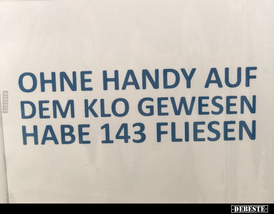 Ohne Handy auf dem Klo gewesen.. - Lustige Bilder | DEBESTE.de