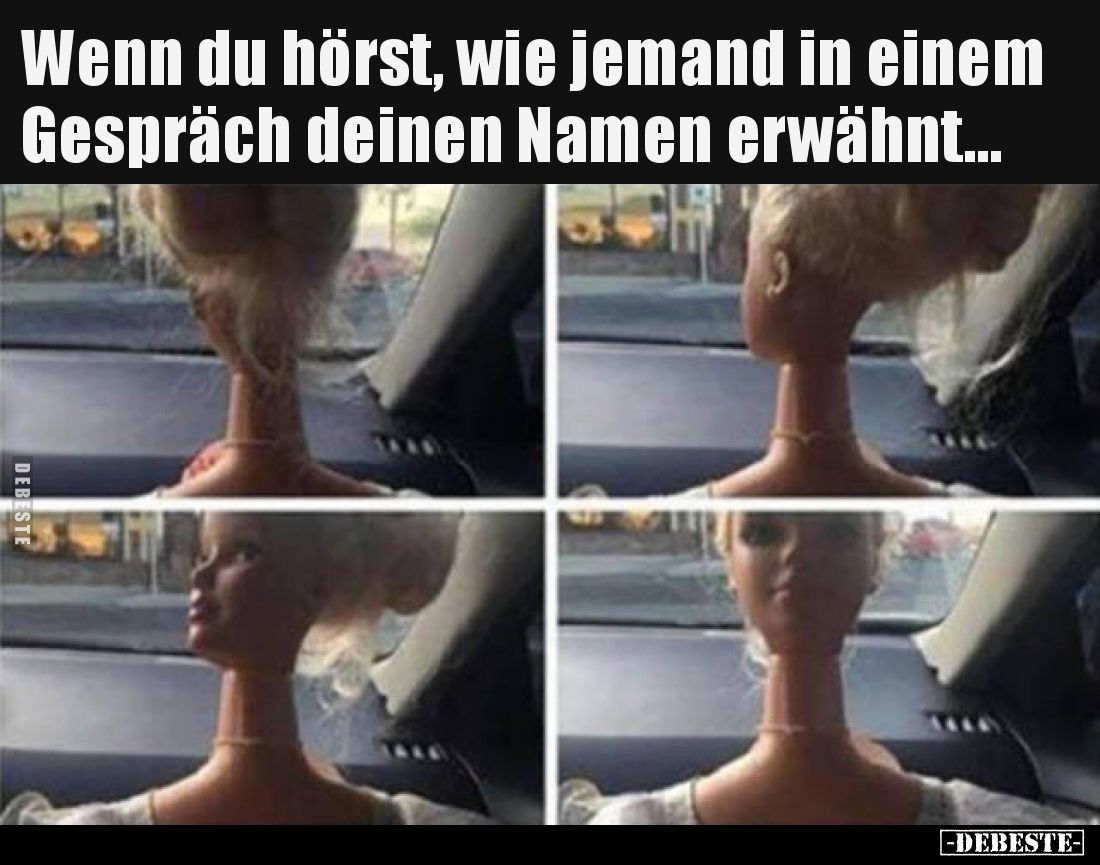 Wenn du hörst, wie jemand in einem Gespräch deinen Namen erwähnt