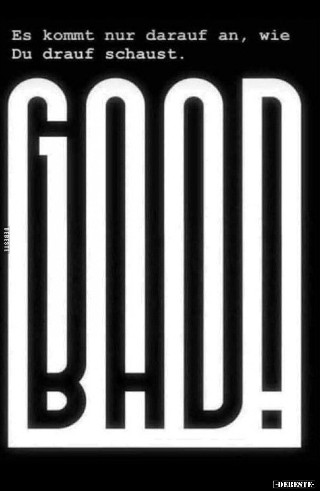 Es kommt nur darauf an, wie Du drauf schaust.