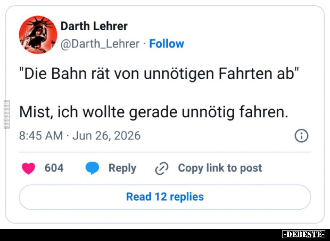 "Die Bahn rät von unnötigen Fahrten ab" - 
Mist, ich wollte gerade unnötig fahren.