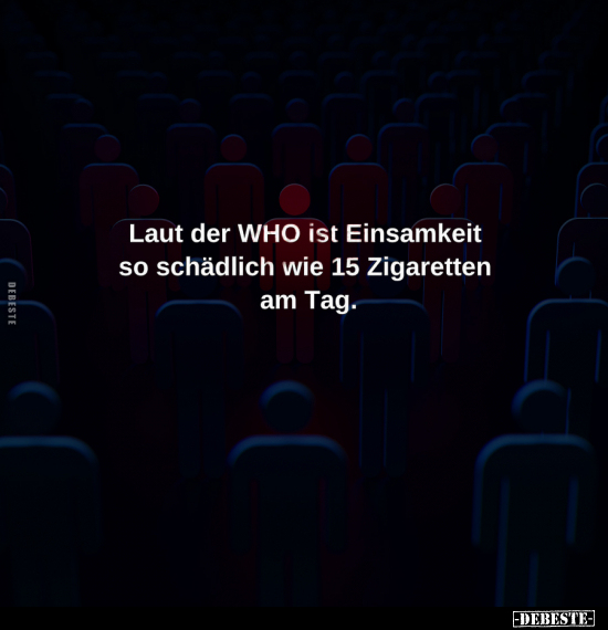 Laut der WHO ist Einsamkeit.. - Lustige Bilder | DEBESTE.de