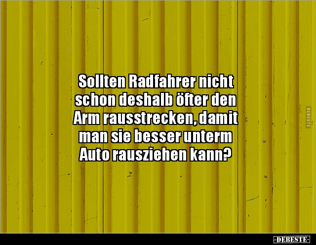 Sollten Radfahrer nicht schon deshalb öfter den Arm.. - Lustige Bilder | DEBESTE.de