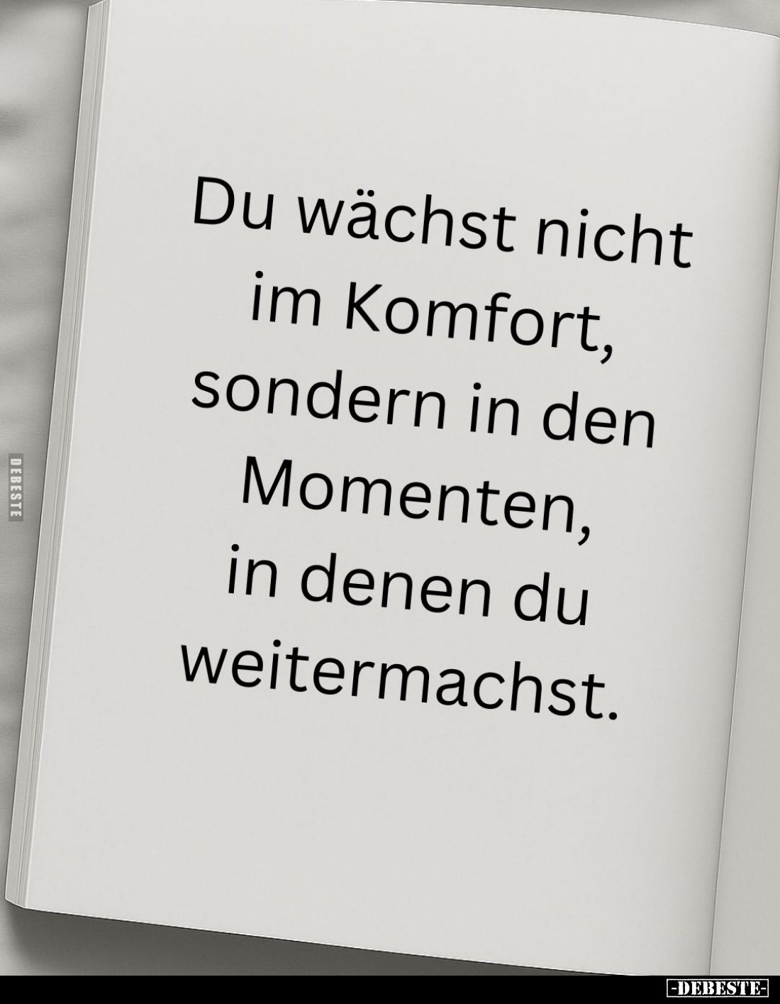 Du wächst nicht im Komfort, sondern in den Momenten, in denen du weitermachst.