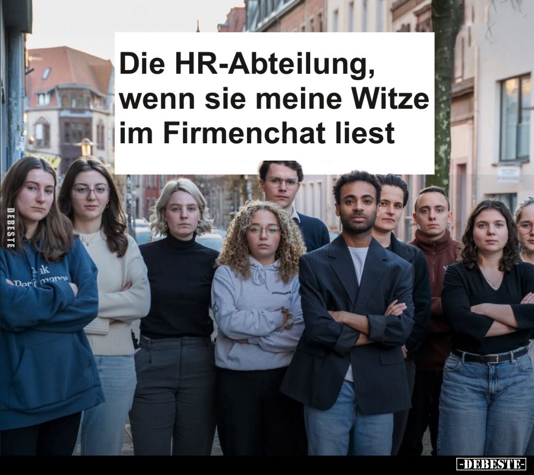Die HR-Abteilung, wenn sie meine Witze im Firmenchat liest