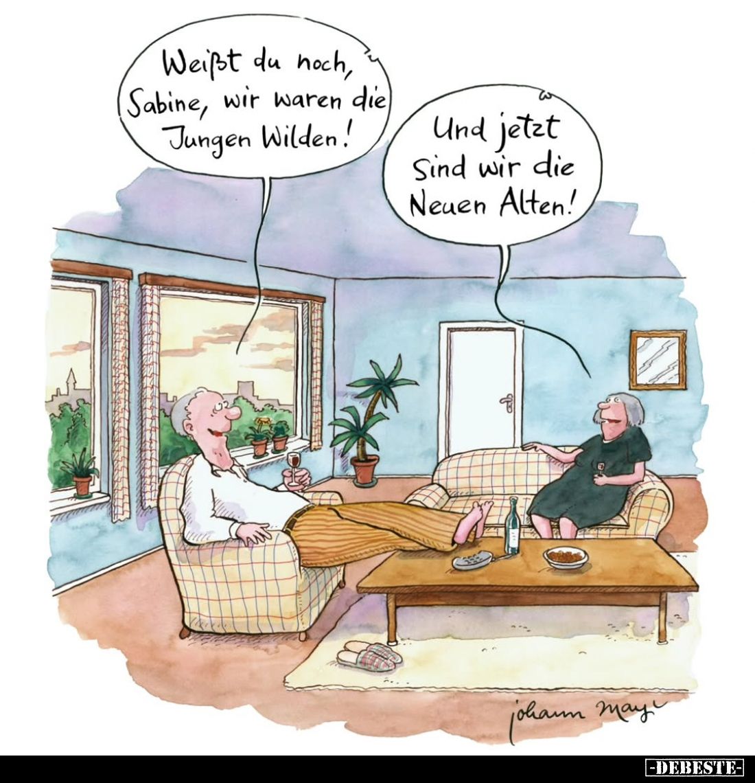 Weißt du noch, Sabine, wir waren die Jungen Wilden! -
Und jetzt Sind wir die Neuen Alten!