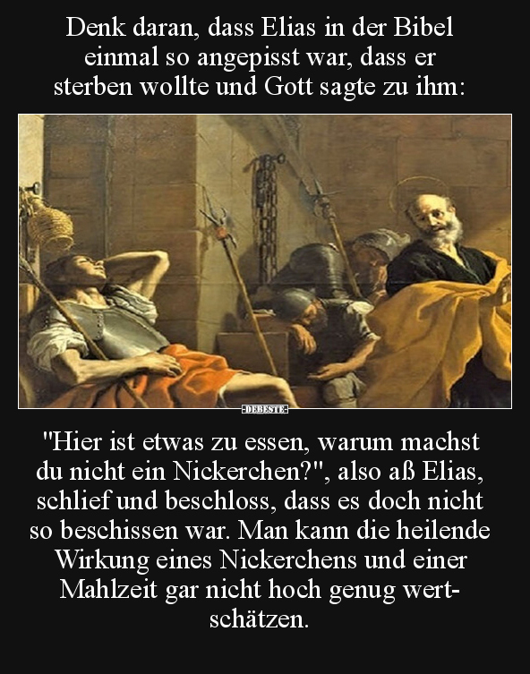 Denk daran, dass Elias in der Bibel einmal so angepisst.. - Lustige Bilder | DEBESTE.de