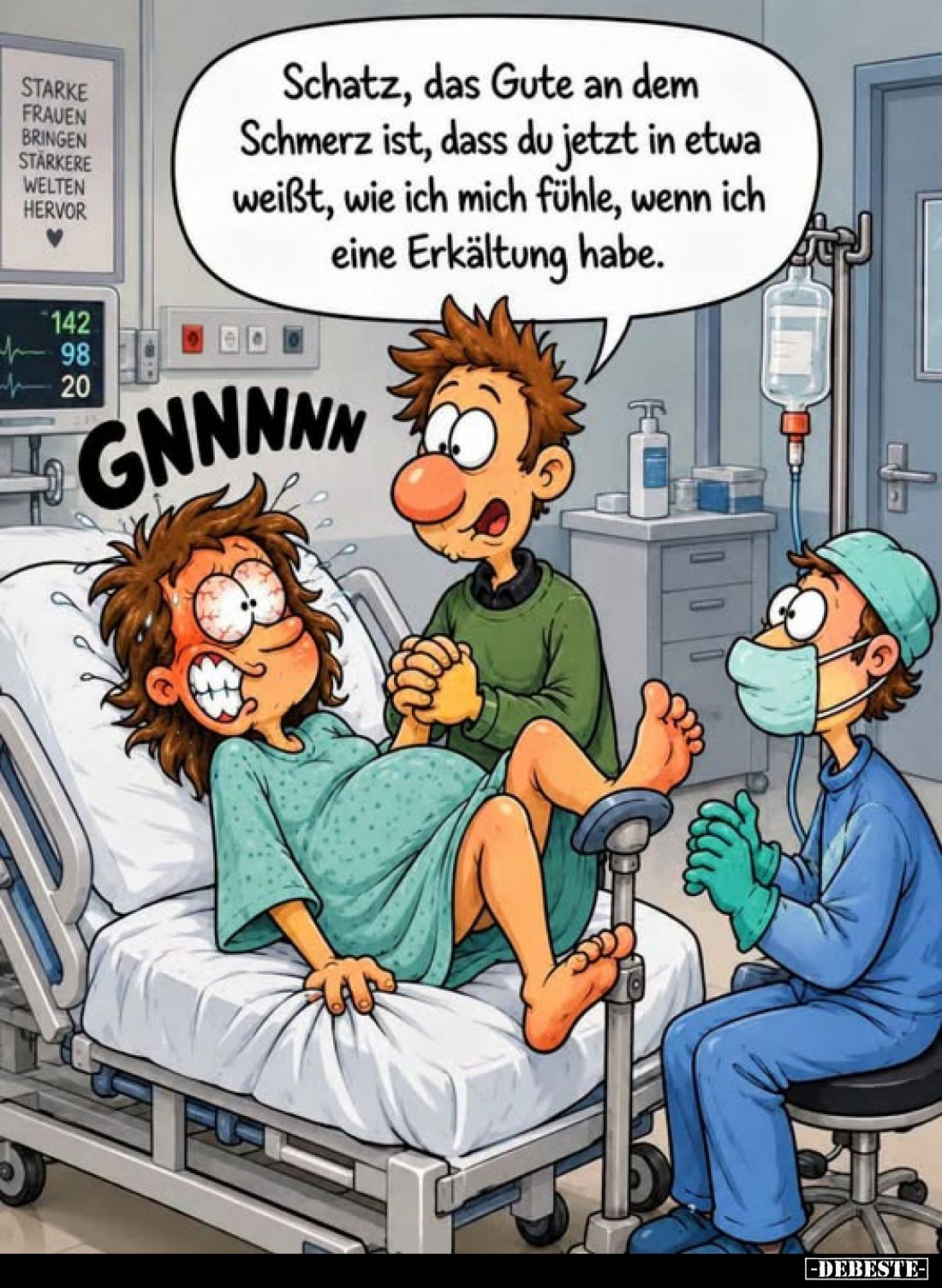 Schatz, das Gute an dem Schmerz ist, dass du jetzt in etwa weißt, wie ich mich fühle, wenn ich eine Erkältung habe.