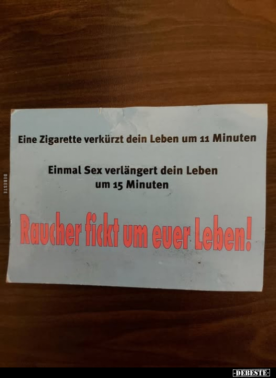 Eine Zigarette verkürzt dein Leben um 11 Minuten.. - Lustige Bilder | DEBESTE.de