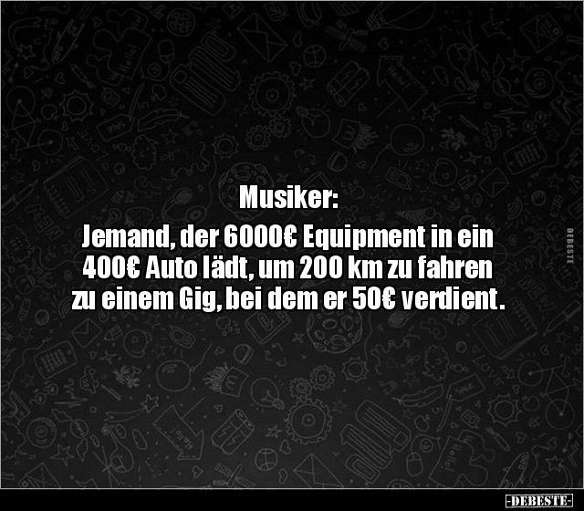 Musiker: Jemand, der 6000€ Equipment in ein 400€ Auto.. - Lustige Bilder | DEBESTE.de
