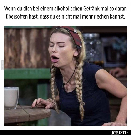 Wenn du dich bei einem alkoholischen Getränk mal so daran.. - Lustige Bilder | DEBESTE.de