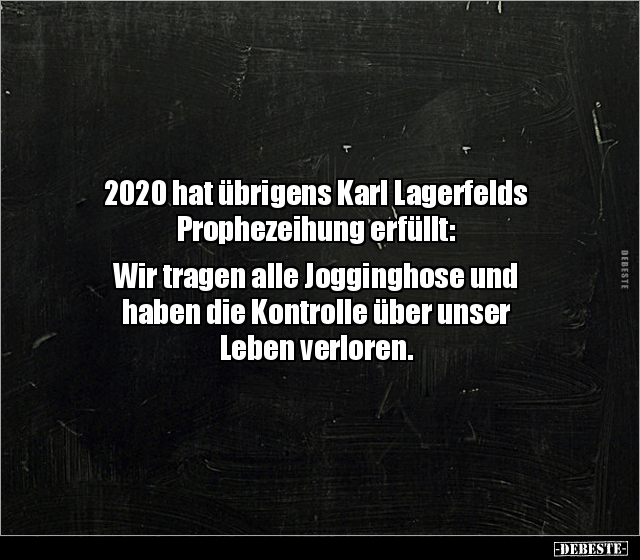 2020 hat übrigens Karl Lagerfelds Prophezeihung erfüllt.. - Lustige Bilder | DEBESTE.de