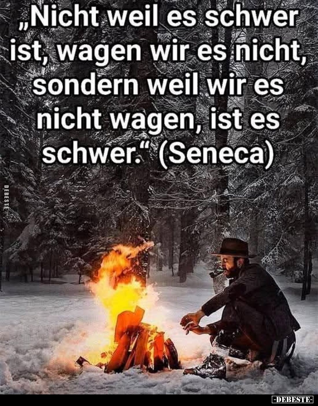 „Nicht weil es schwer ist, wagen wir es nicht, sondern weil wir es nicht wagen, ist es schwer." (Seneca)