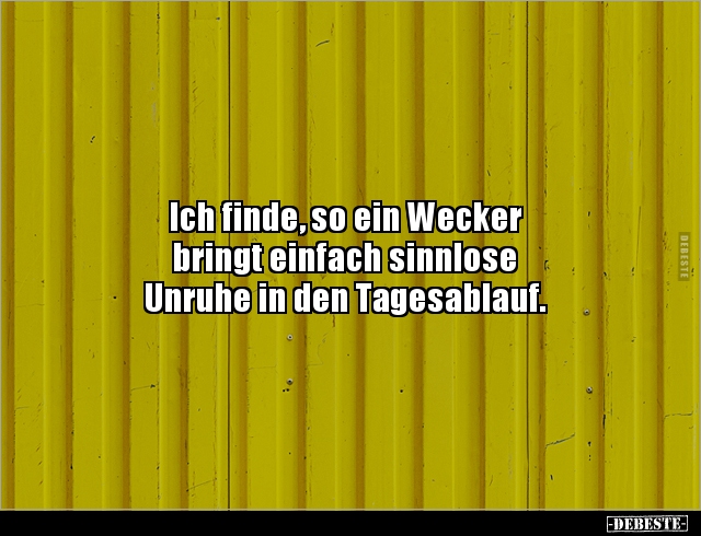Ich finde, so ein Wecker bringt einfach sinnlose.. - Lustige Bilder | DEBESTE.de