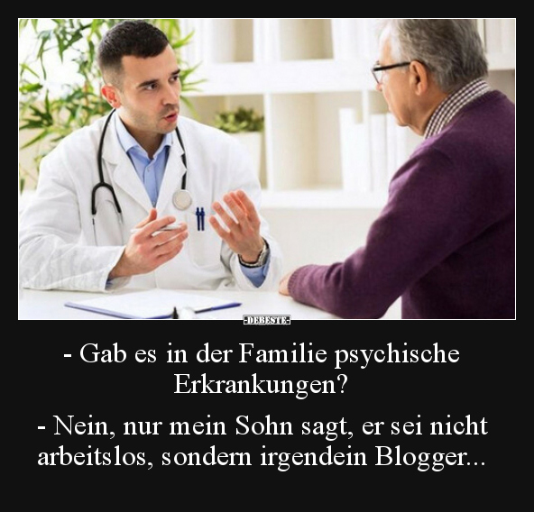 - Gab es in der Familie psychische Erkrankungen? - Nein..