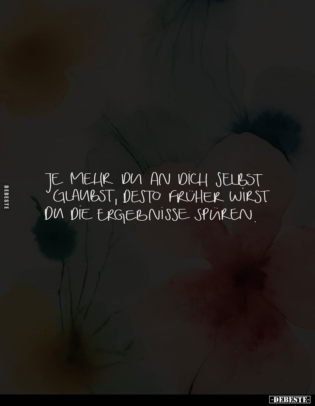 Je mehr du an dich selbst glaubst, desto früher wirst du die Ergebnisse spüren.