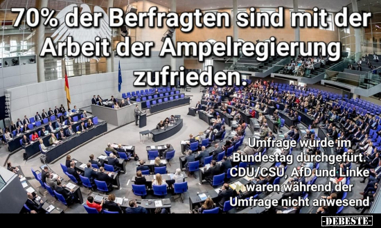 70% der Befragten sind mit der Arbeit der Ampelregierung.. - Lustige Bilder | DEBESTE.de