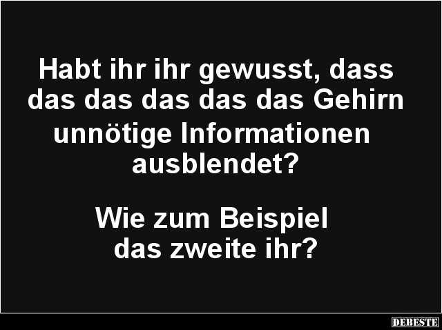 Habt ihr ihr gewusst, dass das das das das das Gehirn.. - Lustige Bilder | DEBESTE.de