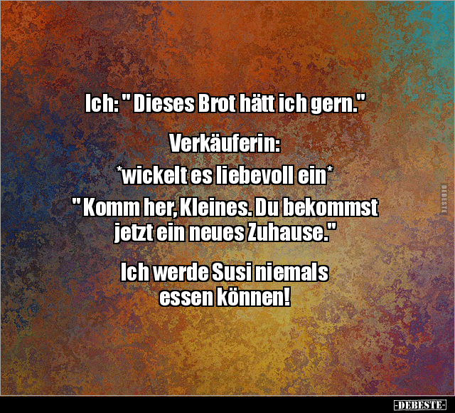 Ich: " Dieses Brot hätt ich gern".. - Lustige Bilder | DEBESTE.de