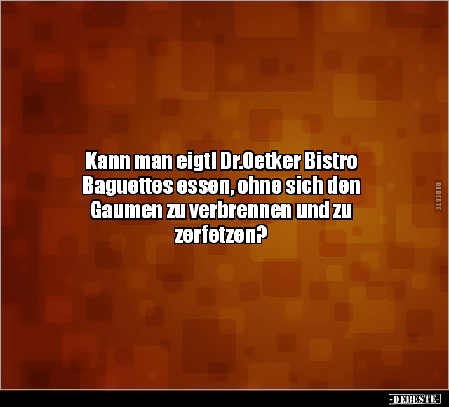 Kann man eigtl Dr.Oetker Bistro Baguettes essen.. - Lustige Bilder | DEBESTE.de