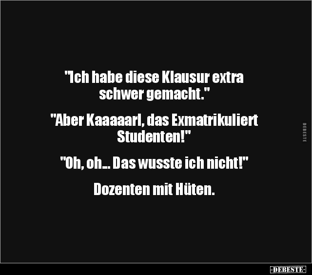"Ich habe diese Klausur extra schwer gemacht..." - Lustige Bilder | DEBESTE.de