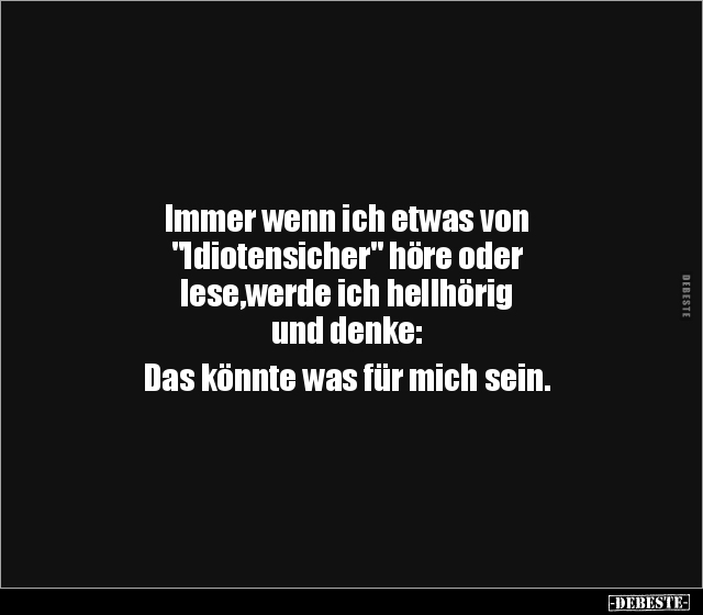 Immer wenn ich etwas von "Idiotensicher" höre oder.. - Lustige Bilder | DEBESTE.de