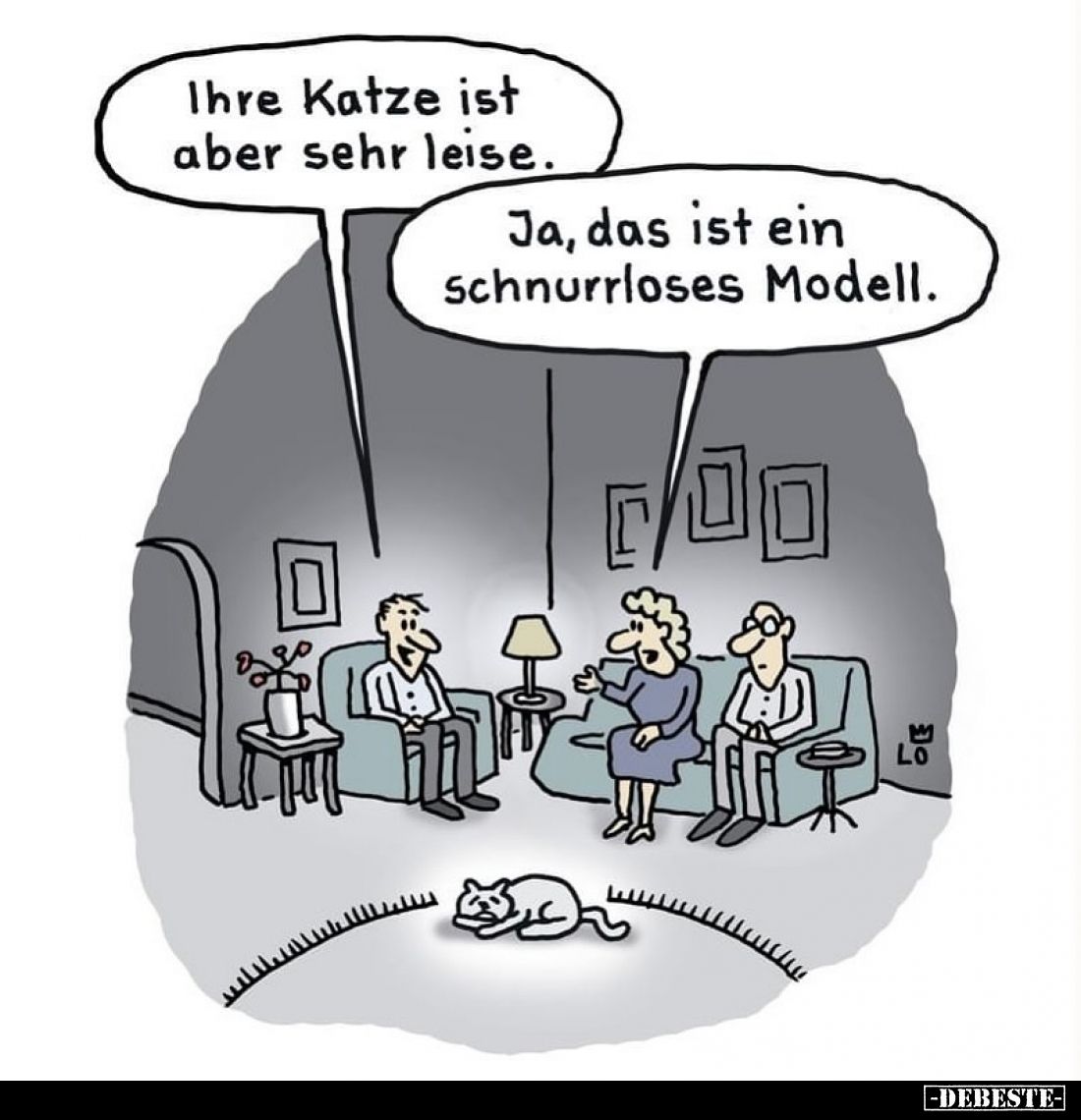 Ihre Katze ist aber sehr leise. -
Ja, das ist ein Schnurrloses Modell.