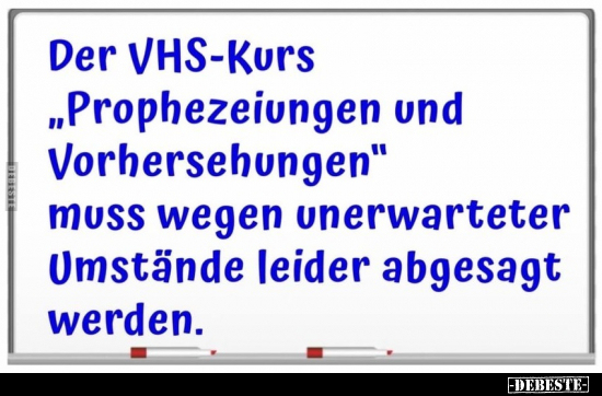 Der VHS-Kurs "Prophezeiungen und Vorhersehungen" muss wegen.. - Lustige Bilder | DEBESTE.de