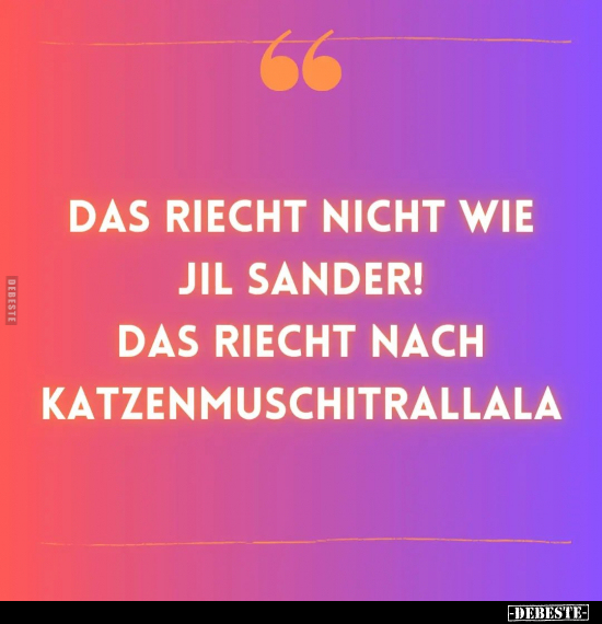 Das Riecht nicht wie Jil Sander!.. - Lustige Bilder | DEBESTE.de