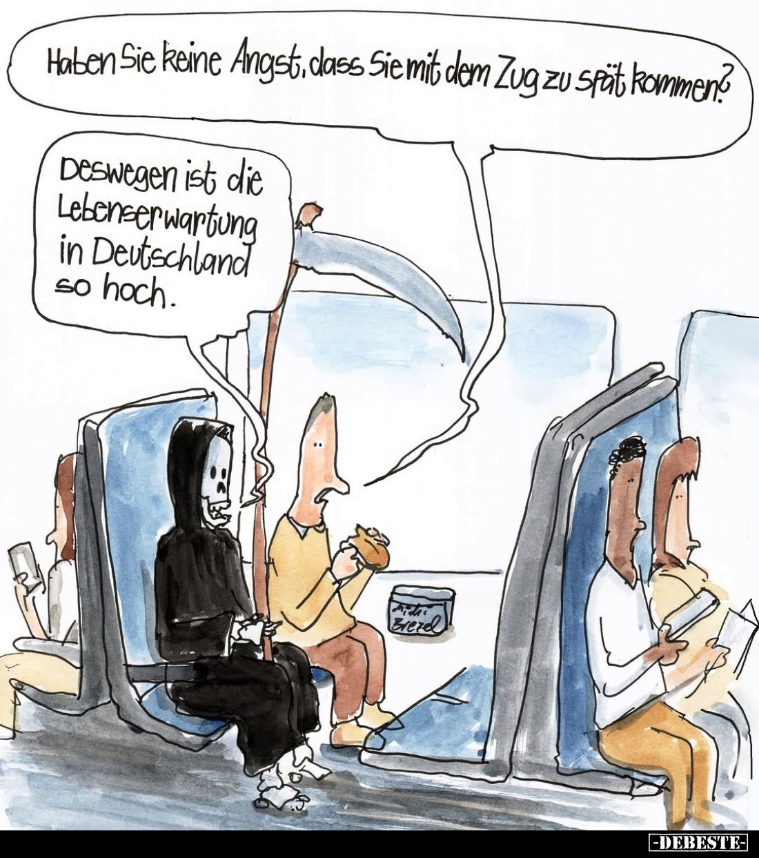 Haben Sie keine Angst, dass Sie mit dem Zug zu spät kommen? -
Deswegen ist die Lebenserwartung in Deutschland so hoch.