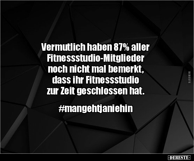 Vermutlich haben 87% aller Fitnessstudio-Mitglieder.. - Lustige Bilder | DEBESTE.de