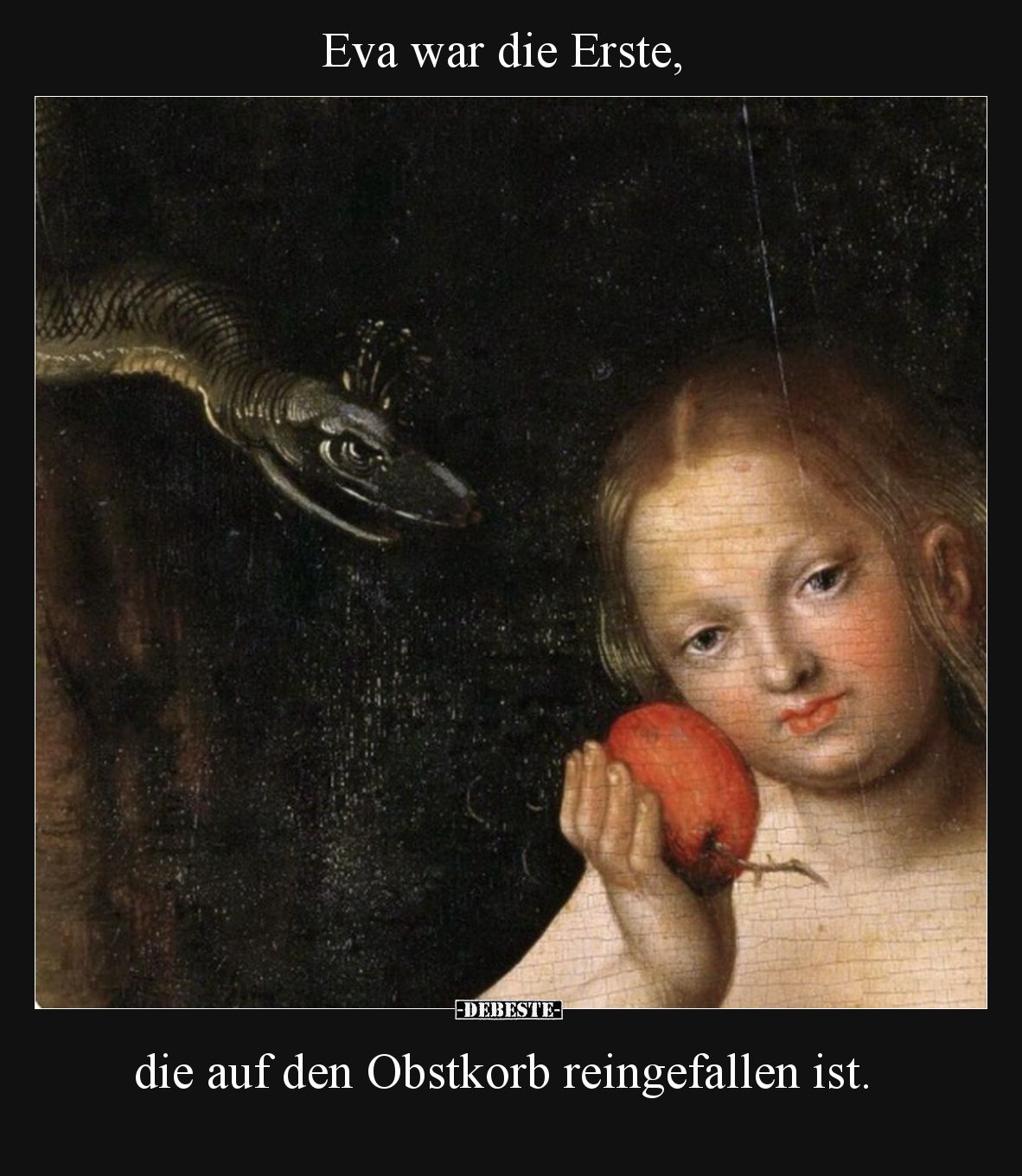 Eva war die Erste, die auf den Obstkorb reingefallen ist.