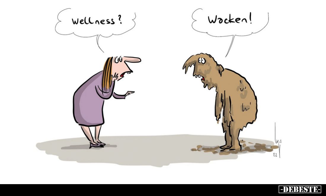 Wellness?

Wacken!