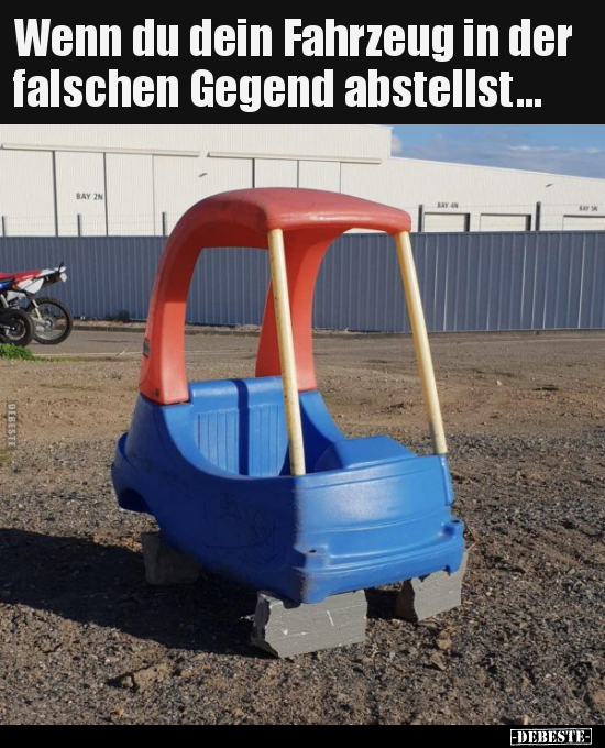 Wenn du dein Fahrzeug in der falschen Gegend.. - Lustige Bilder | DEBESTE.de