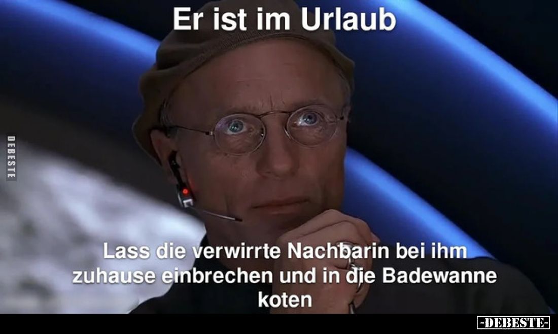 Er ist im Urlaub -
Lass die verwirrte Nachbarin bei ihm zuhause einbrechen und in die Badewanne koten