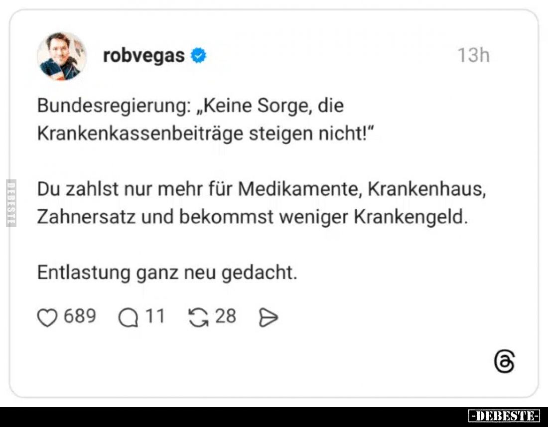Bundesregierung: „Keine Sorge, die Krankenkassenbeiträge steigen nicht!“
Du zahlst nur mehr für Medikamente, Krankenhaus, Za...