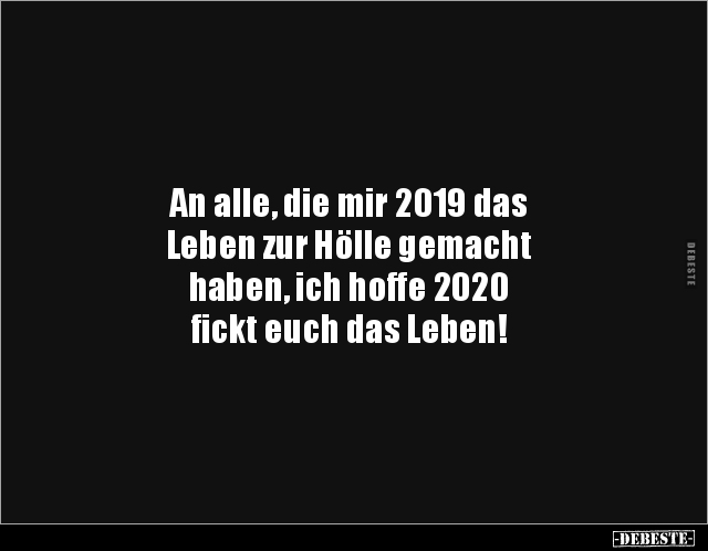 An alle, die mir 2019 das Leben zur Hölle gemacht.. - Lustige Bilder | DEBESTE.de