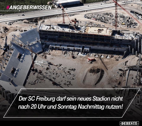 Der SC Freiburg darf sein neues Stadion nicht nach 20 Uhr.. - Lustige Bilder | DEBESTE.de
